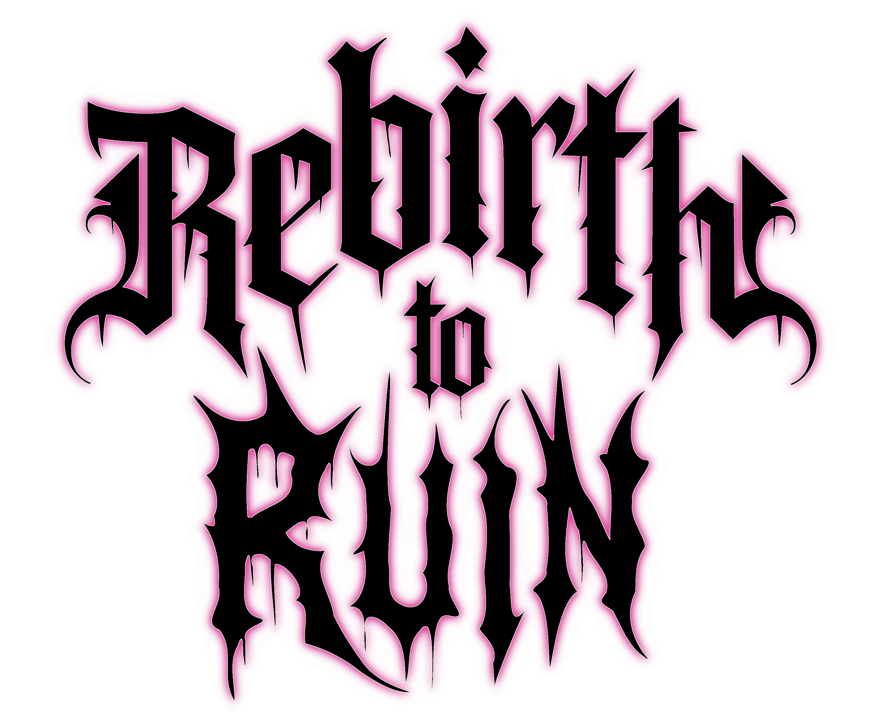 REBIRTH TO RUIN
